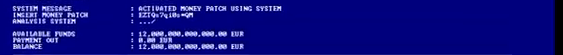 Terminal lines: SYSTEM MESSAGE ACTIVATED MONEY PATCH USING SYSTEM, INSERT MONEY PATCH, AVAILABLE FUNDS 12,000,000,000,000.00 EUR